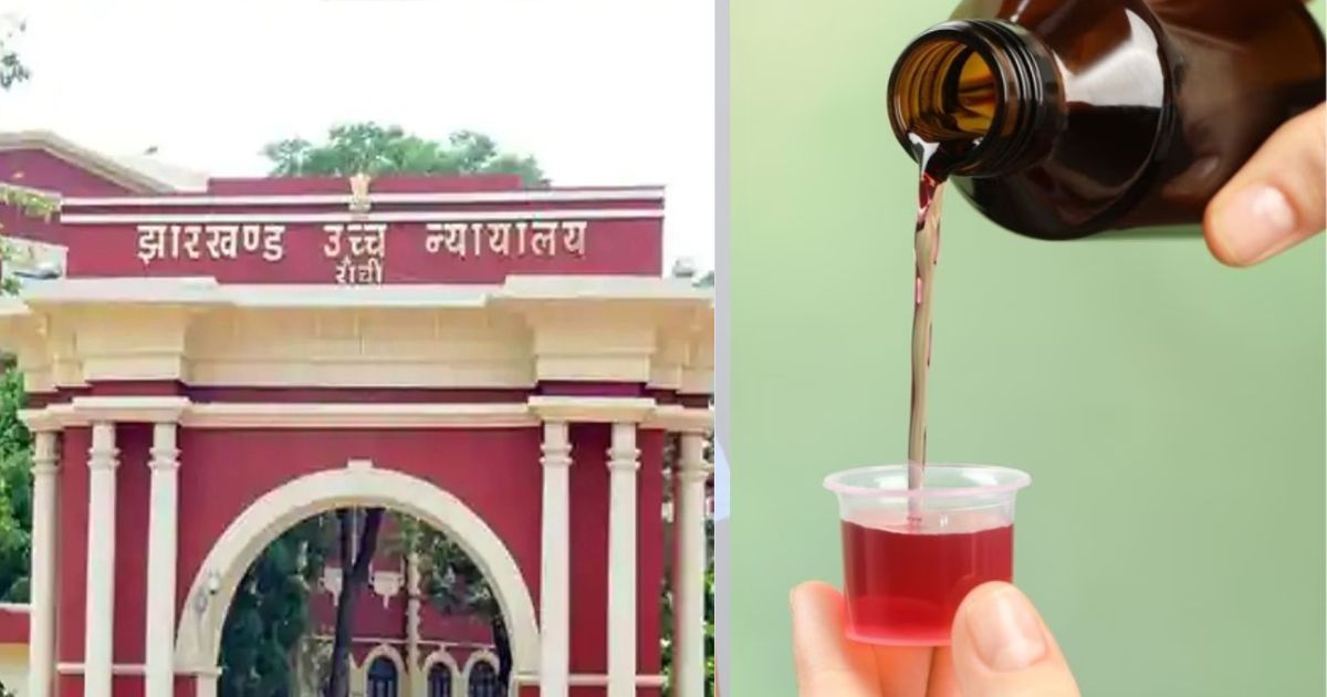 cough syrup in Jharkhand, the High Court