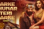 Nora Fatehi और Sanjay Dutt के गाने ‘Sarke Chunar Teri Sarke’ पर विवाद, सोशल मीडिया पर उठा बवाल